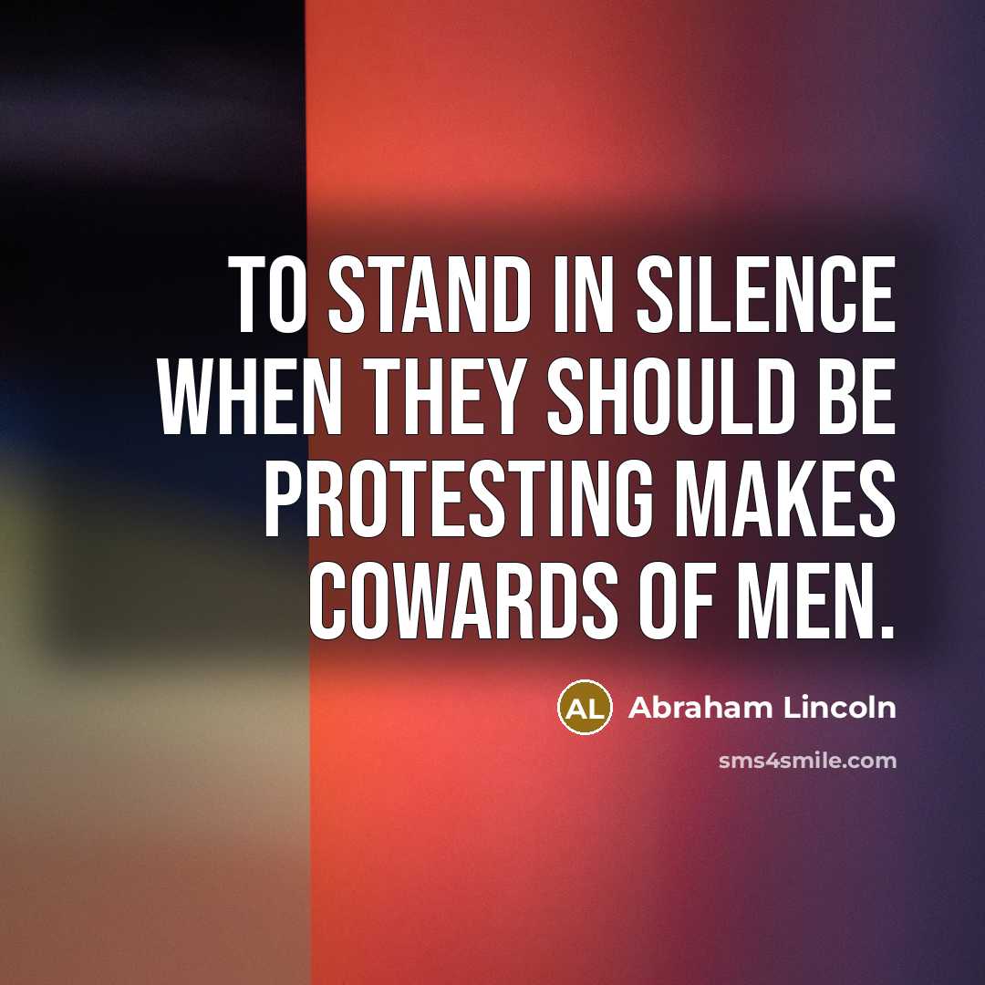 “To stand in silence when they should be protesting makes…” quote by Abraham Lincoln