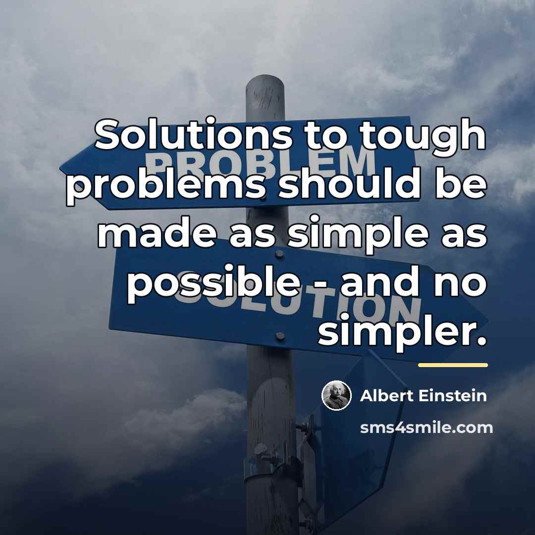 “Solutions to tough problems should be made as simple as…” quote by Albert Einstein