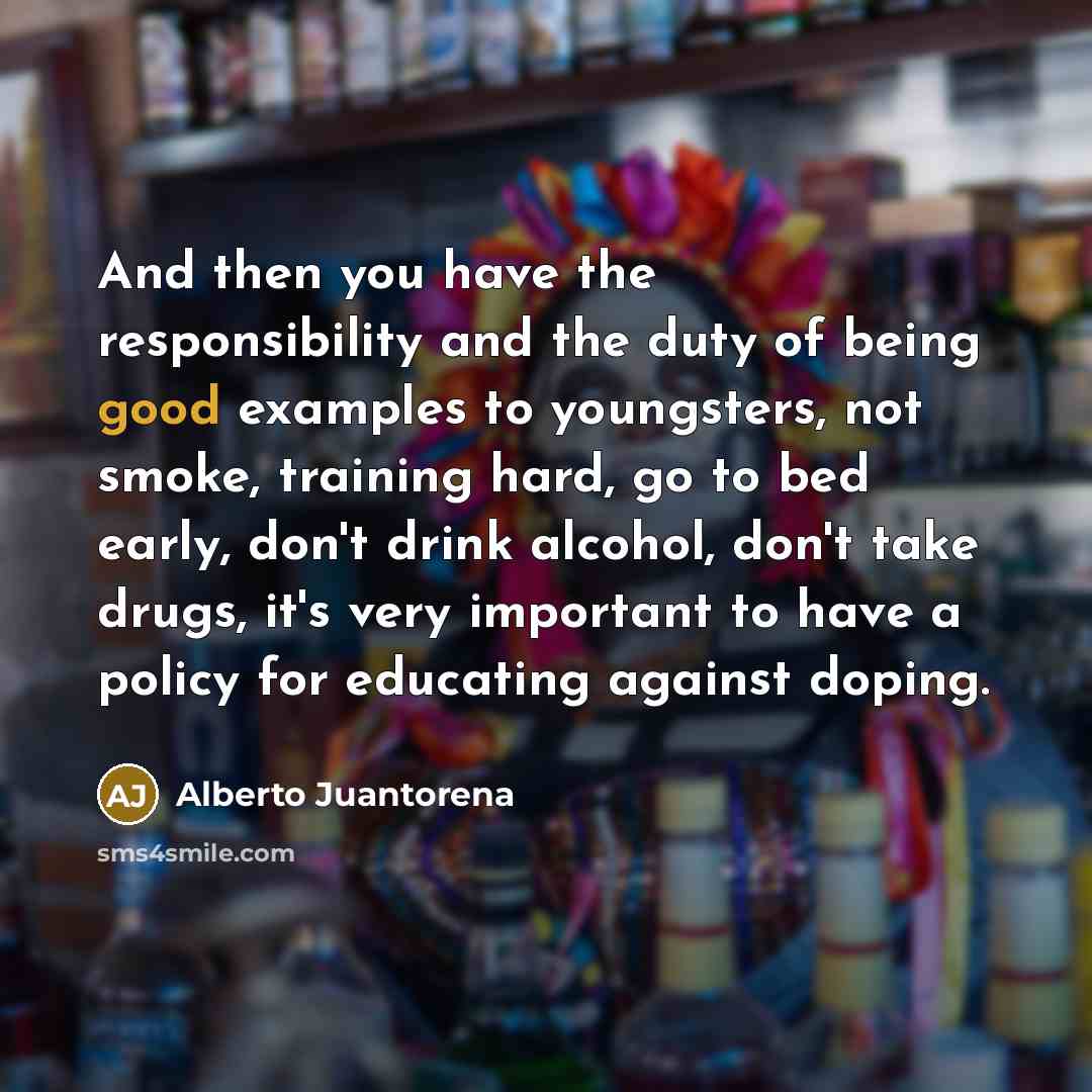 “And then you have the responsibility and the duty of…” quote by Alberto Juantorena