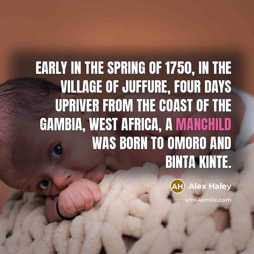 “Early in the spring of 1750, in the village of…” quote by Alex Haley