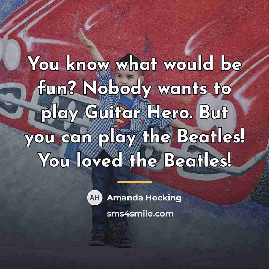 “You know what would be fun? Nobody wants to play…” quote by Amanda Hocking
