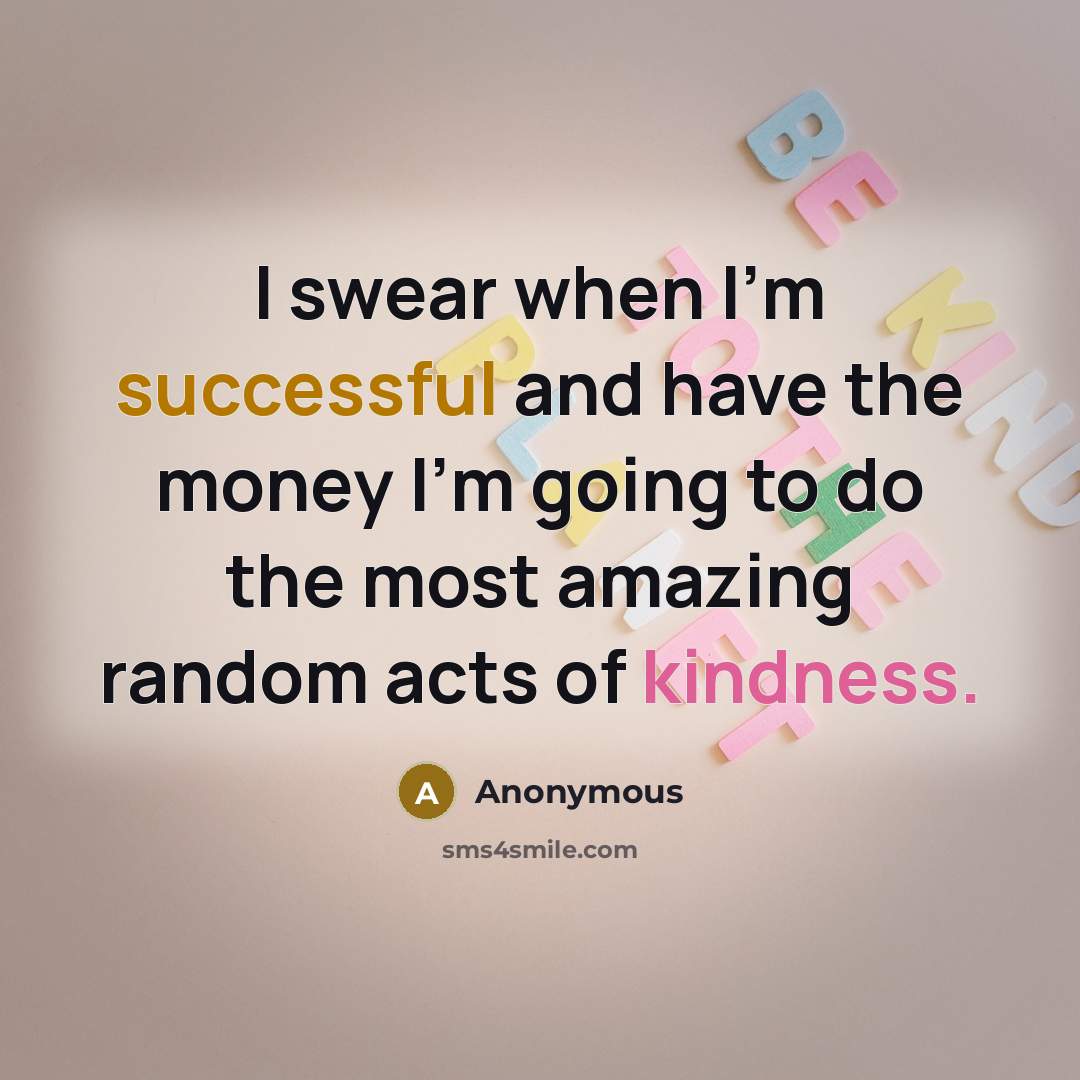 “I swear when I'm successful and have the money I'm…” quote by Anonymous