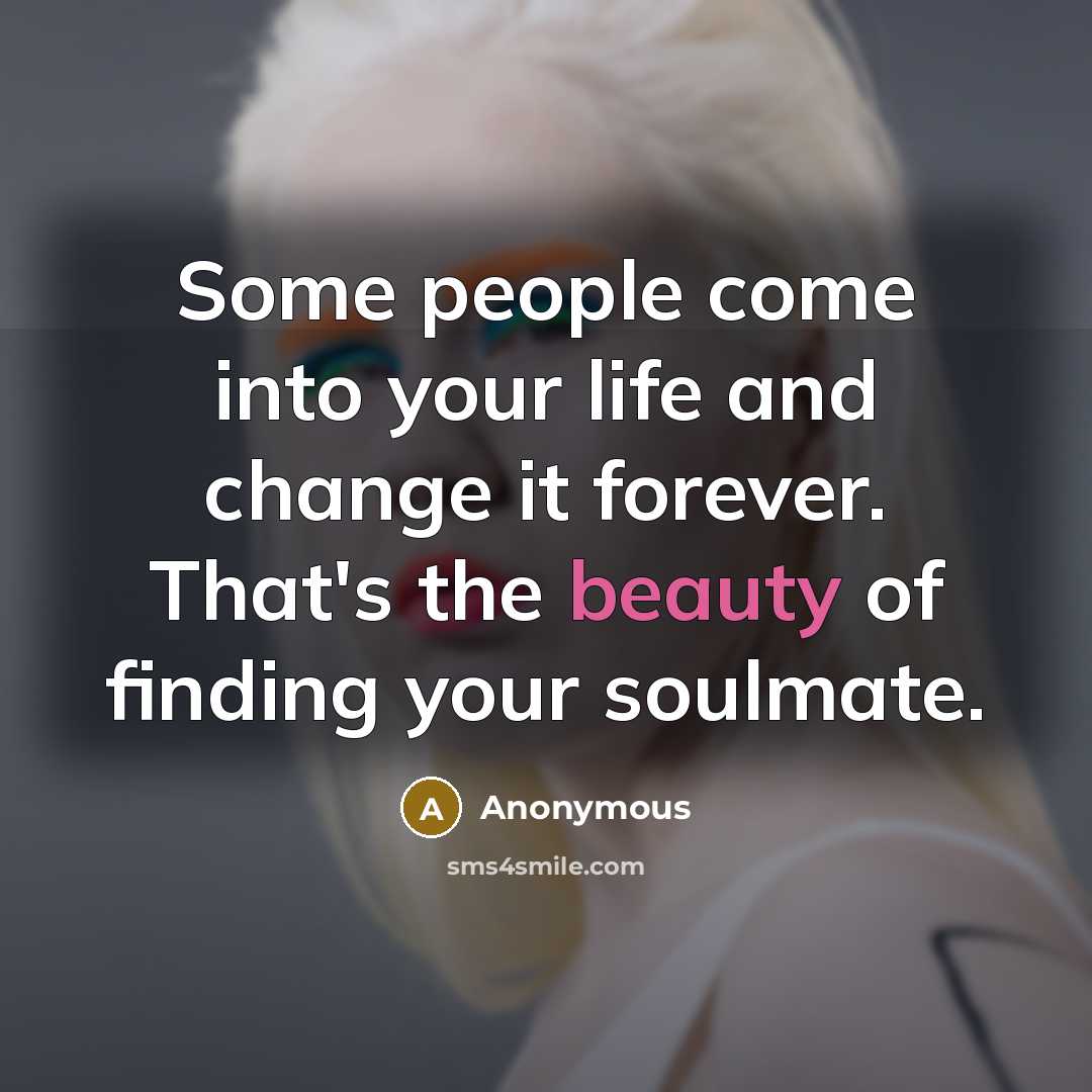 “Some people come into your life and change it forever.…” quote by Anonymous