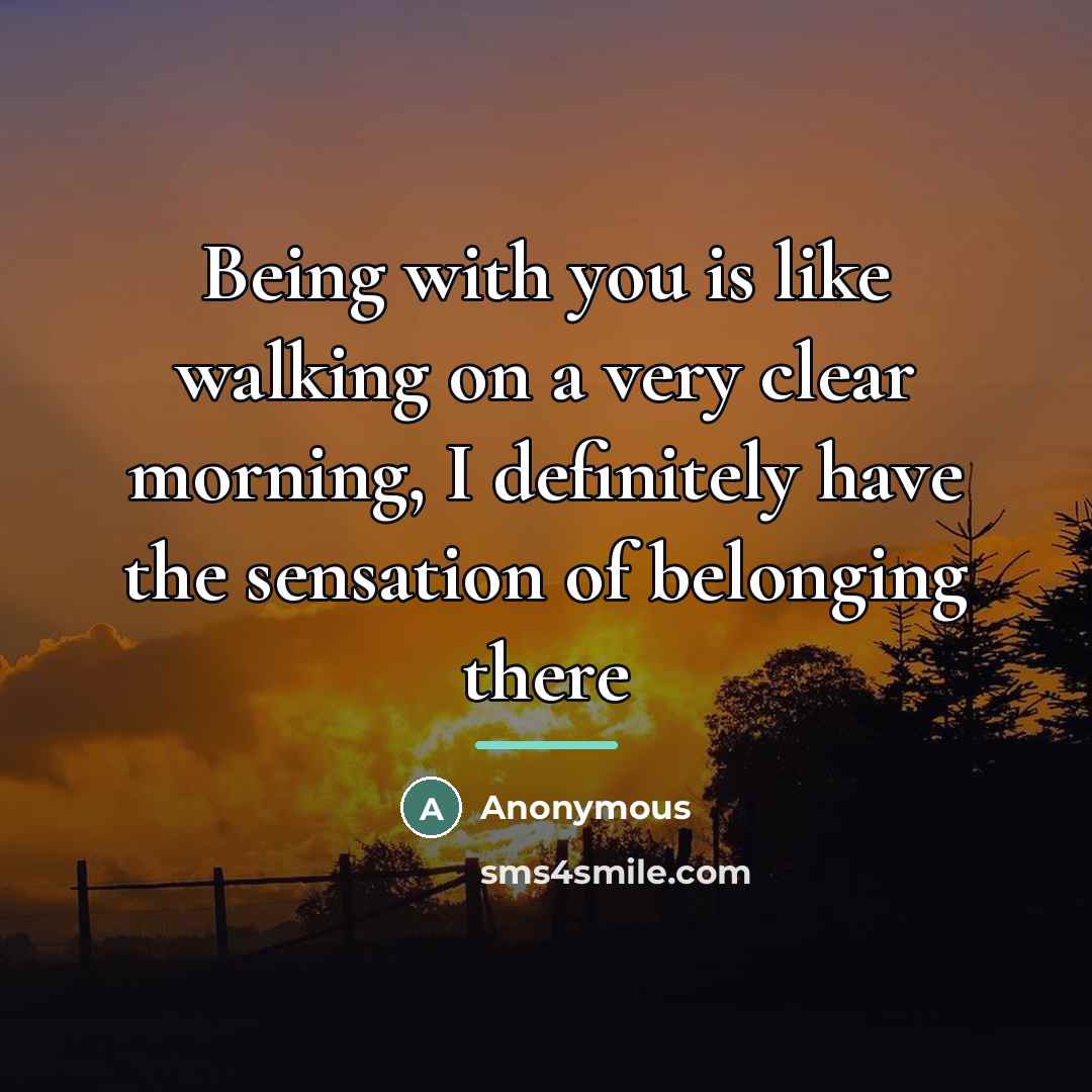 “Being with you is like walking on a very clear…” quote by Anonymous