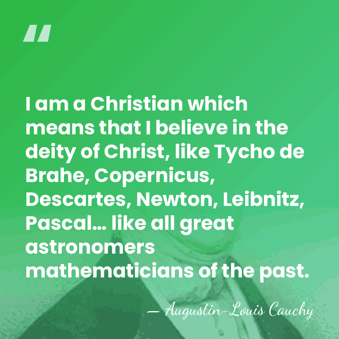 I am a Christian which means that I believe in the deity&hellip; - Augustin-Louis Cauchy