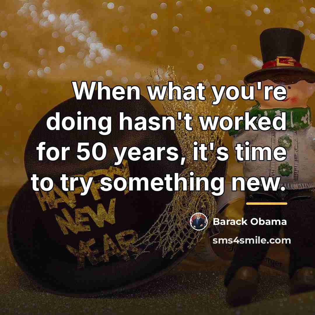 “When what you're doing hasn't worked for 50 years, it's…” quote by Barack Obama