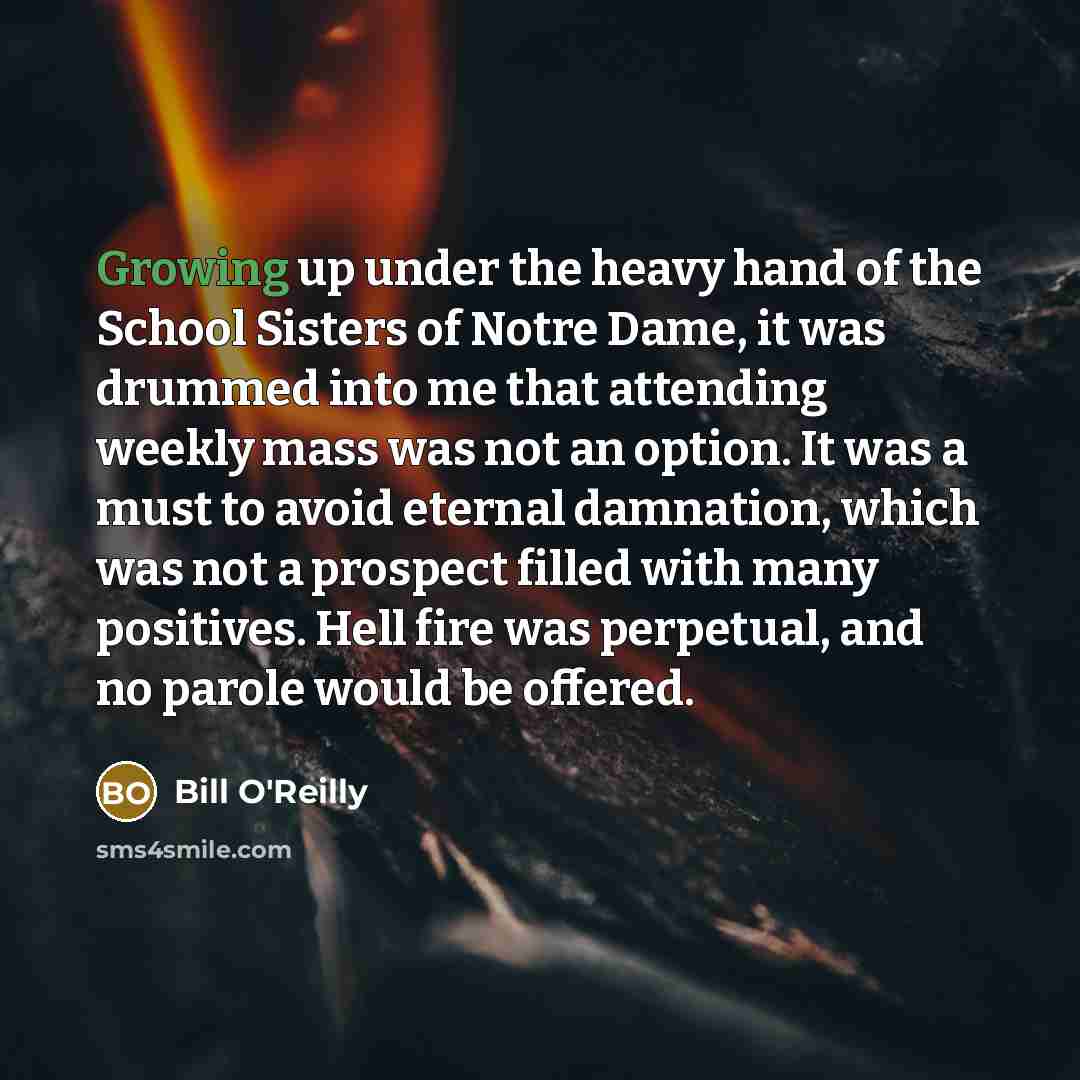 “Growing up under the heavy hand of the School Sisters…” quote by Bill O'Reilly