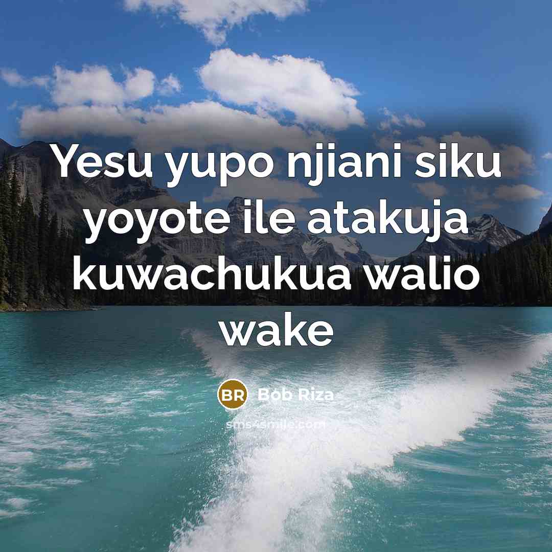“Yesu yupo njiani siku yoyote ile atakuja kuwachukua walio wake” quote by Bob Riza