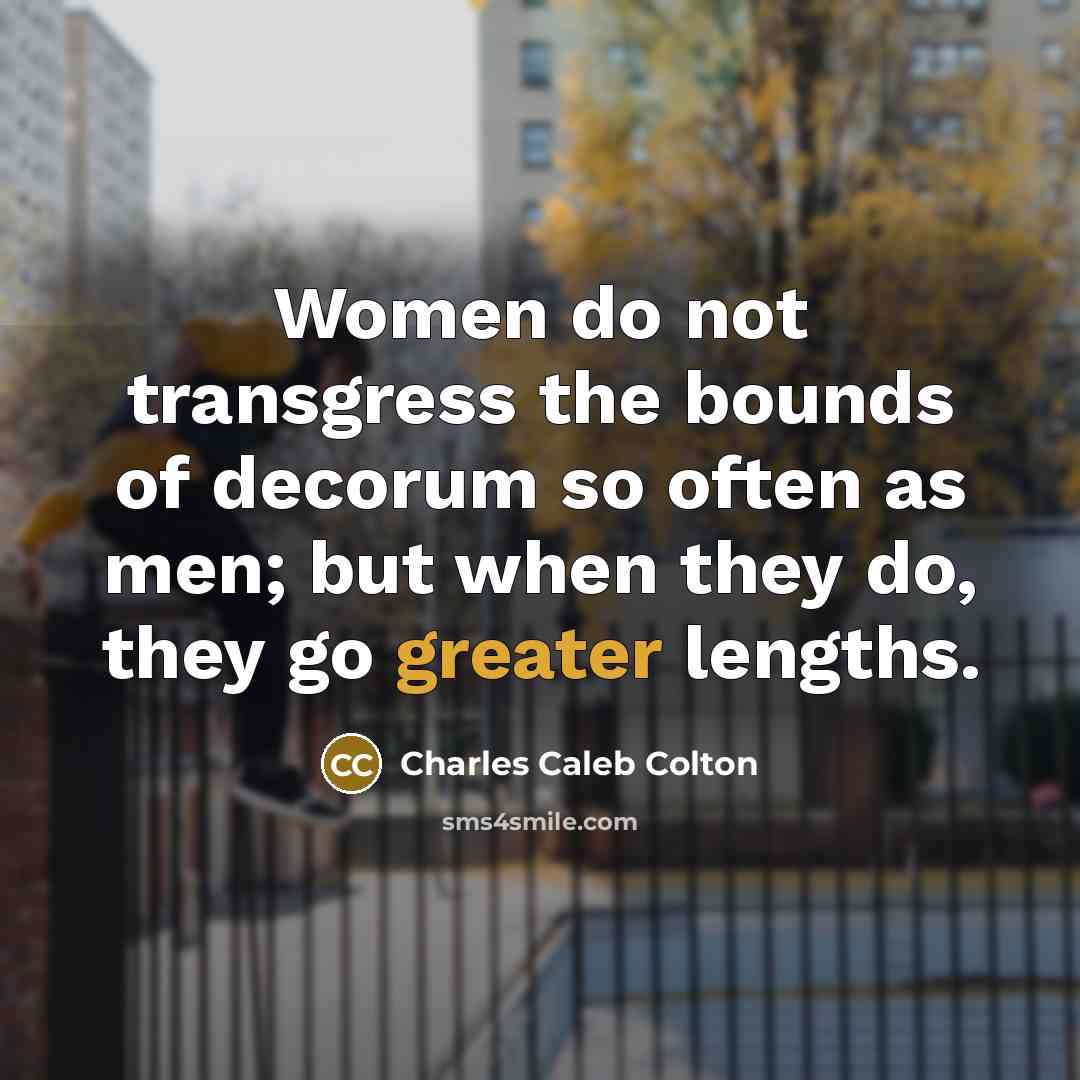 “Women do not transgress the bounds of decorum so often…” quote by Charles Caleb Colton