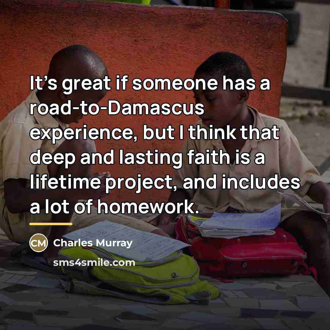 “It's great if someone has a road-to-Damascus experience, but I…” quote by Charles Murray
