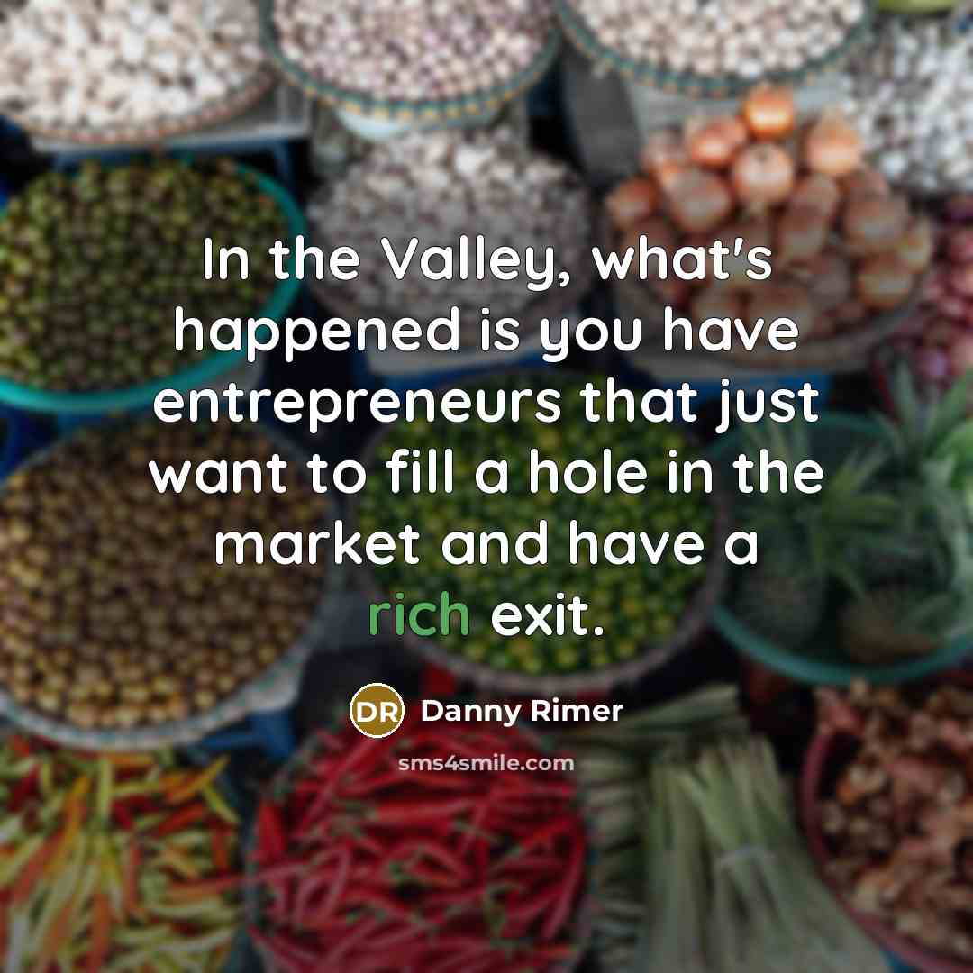 “In the Valley, what's happened is you have entrepreneurs that…” quote by Danny Rimer