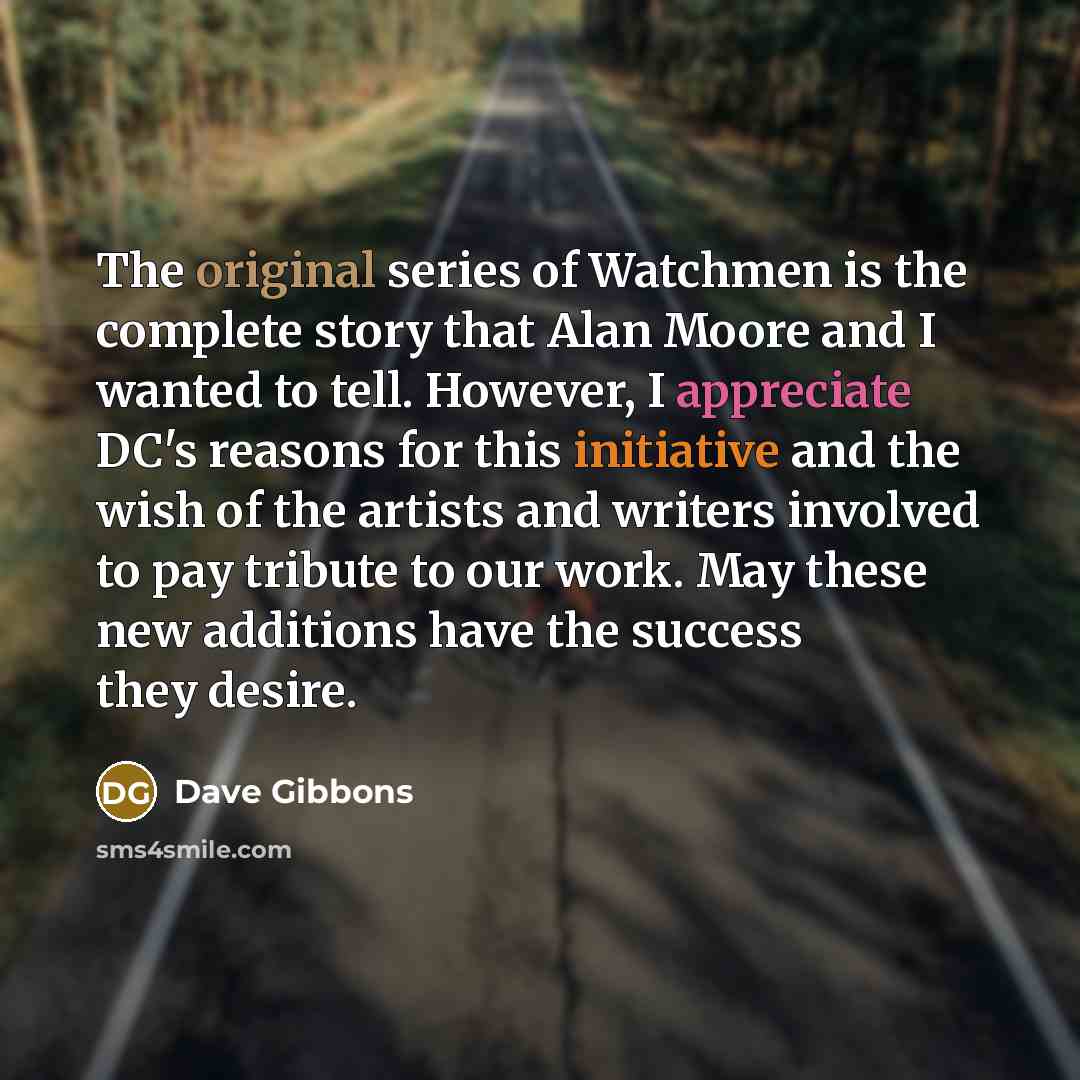 “The original series of Watchmen is the complete story that…” quote by Dave Gibbons