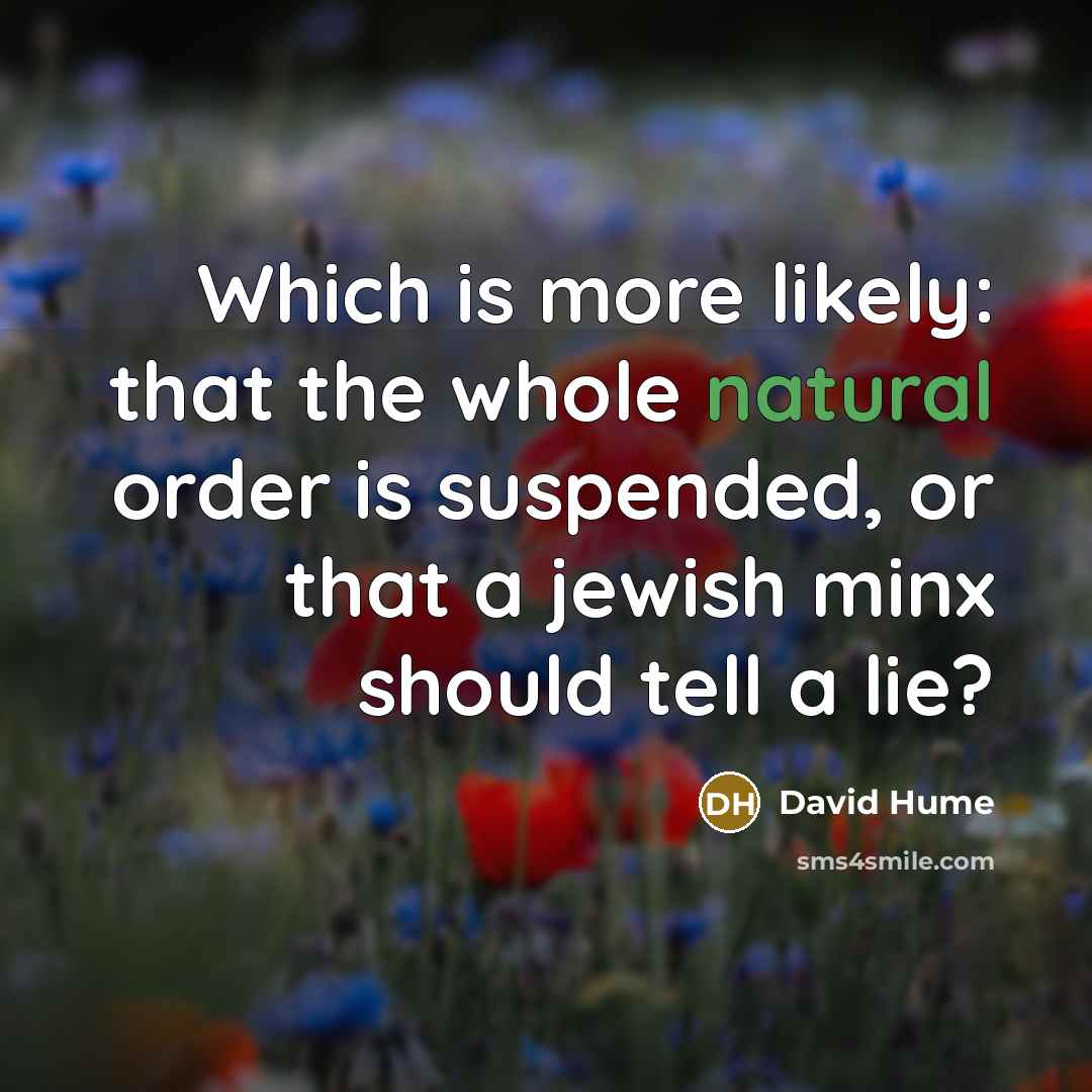 “Which is more likely: that the whole natural order is…” quote by David Hume