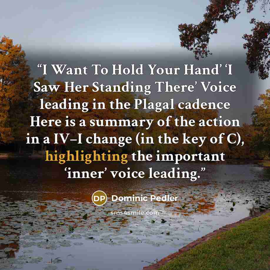 “I Want To Hold Your Hand’ ‘I Saw Her Standing There’ Voice leading in the Plagal cadence Here is a summary of the action in a IV–I change (in the key of C), highlighting the important ‘inner’ voice leading.” quote by Dominic Pedler