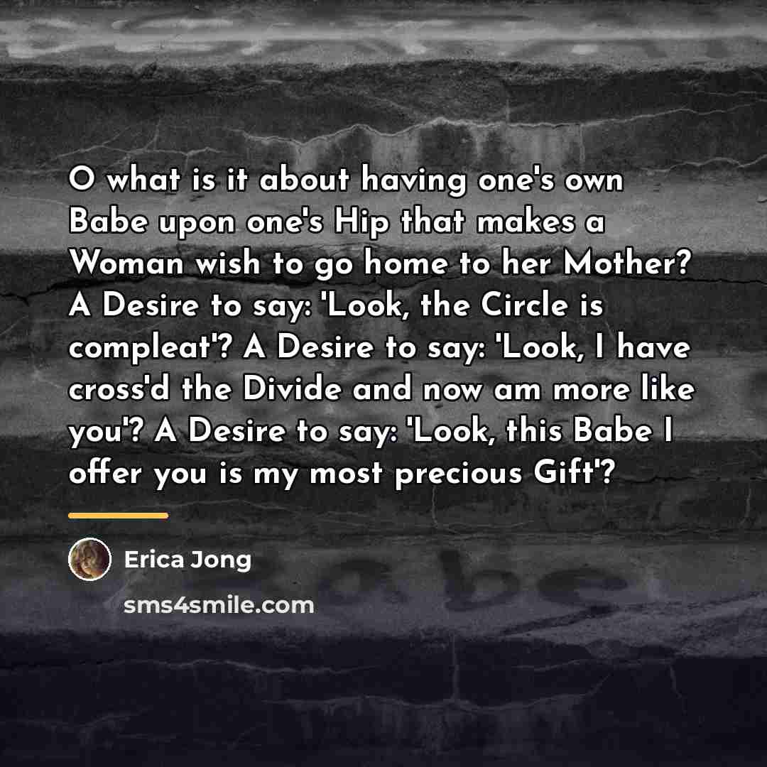 “O what is it about having one's own Babe upon…” quote by Erica Jong