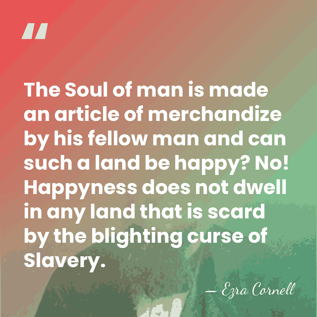 The Soul of man is made an article of merchandize by his&hellip; - Ezra Cornell