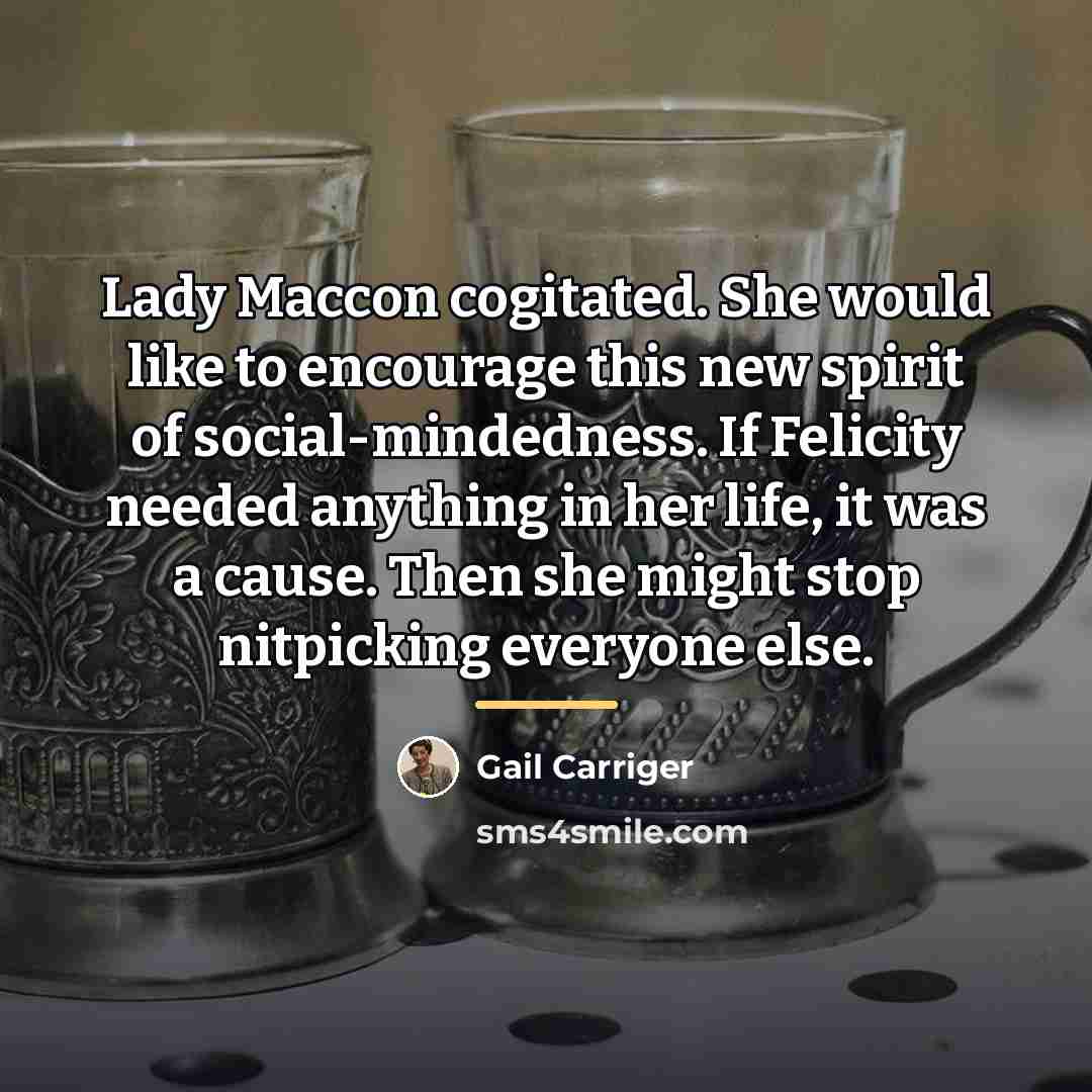 “Lady Maccon cogitated. She would like to encourage this new…” quote by Gail Carriger