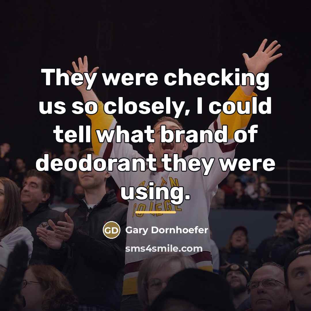 “They were checking us so closely, I could tell what…” quote by Gary Dornhoefer