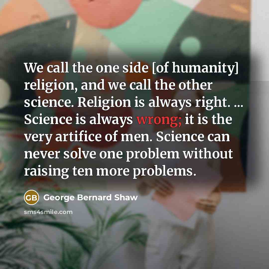 “We call the one side [of humanity] religion, and we…” quote by George Bernard Shaw