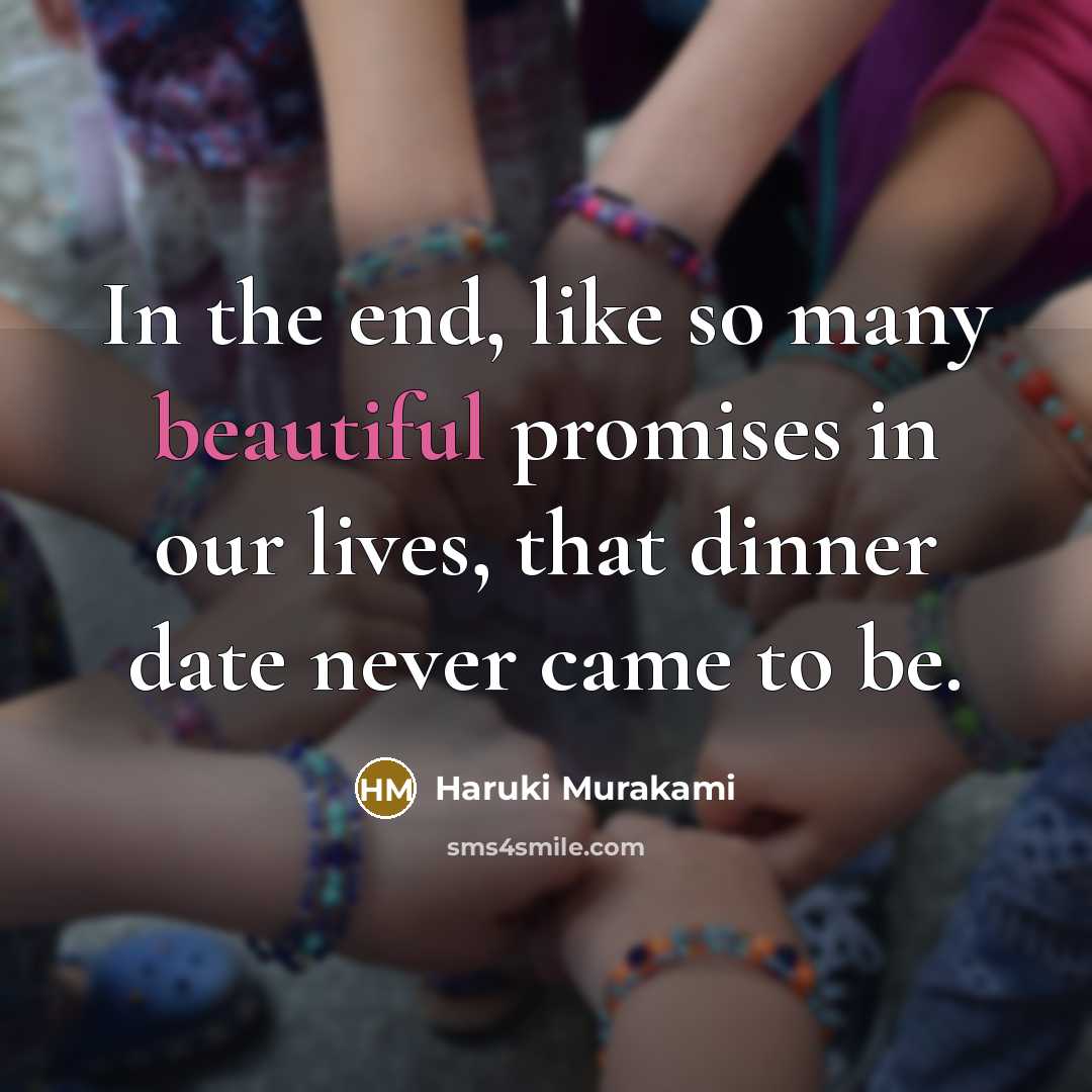 “In the end, like so many beautiful promises in our…” quote by Haruki Murakami