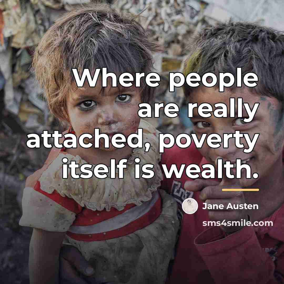 “Where people are really attached, poverty itself is wealth.…” quote by Jane Austen