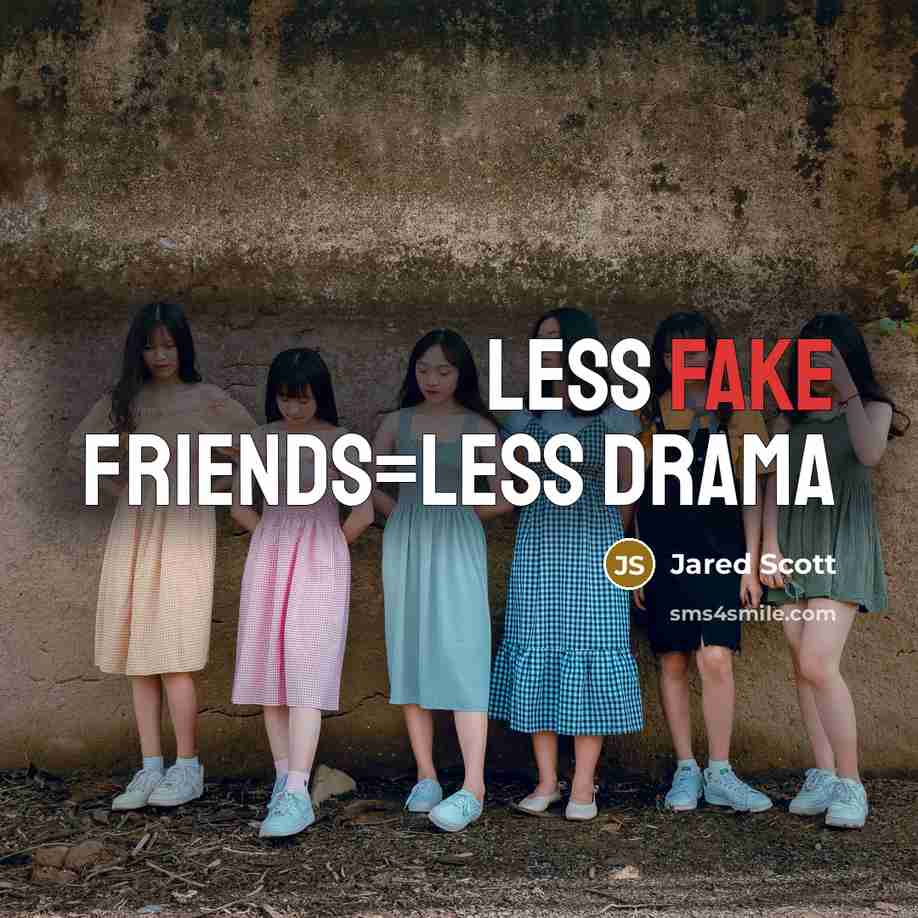 “Less fake friends=less drama…” quote by Jared Scott