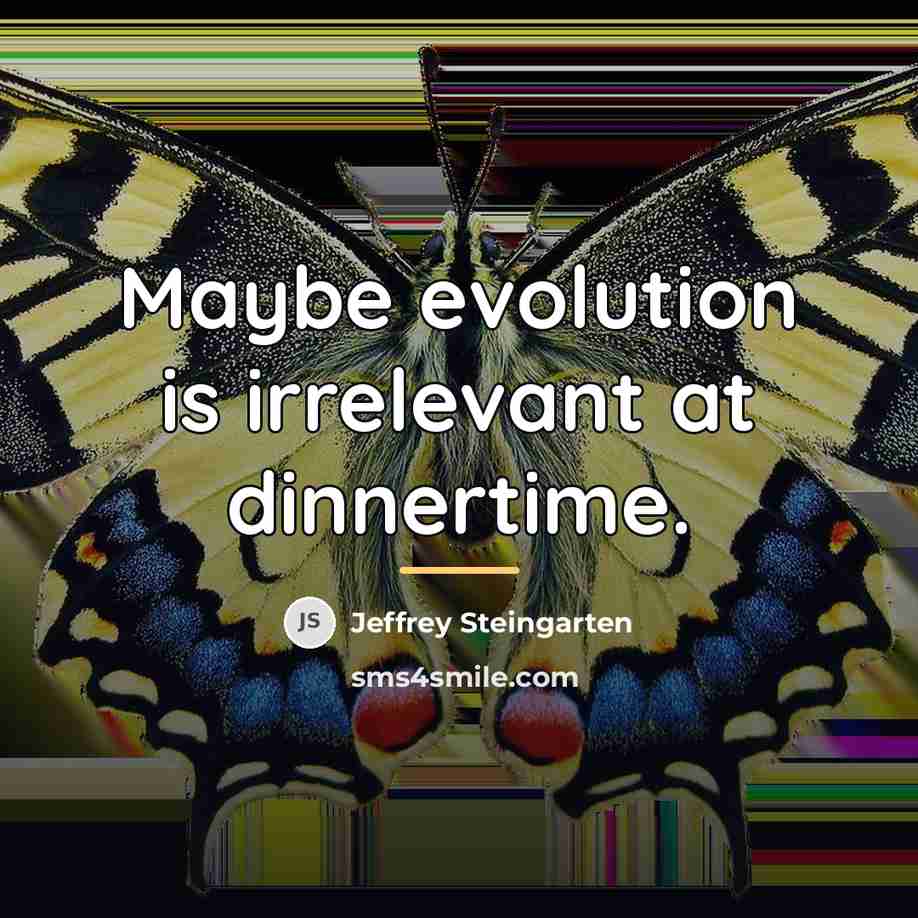 “Maybe evolution is irrelevant at dinnertime.…” quote by Jeffrey Steingarten