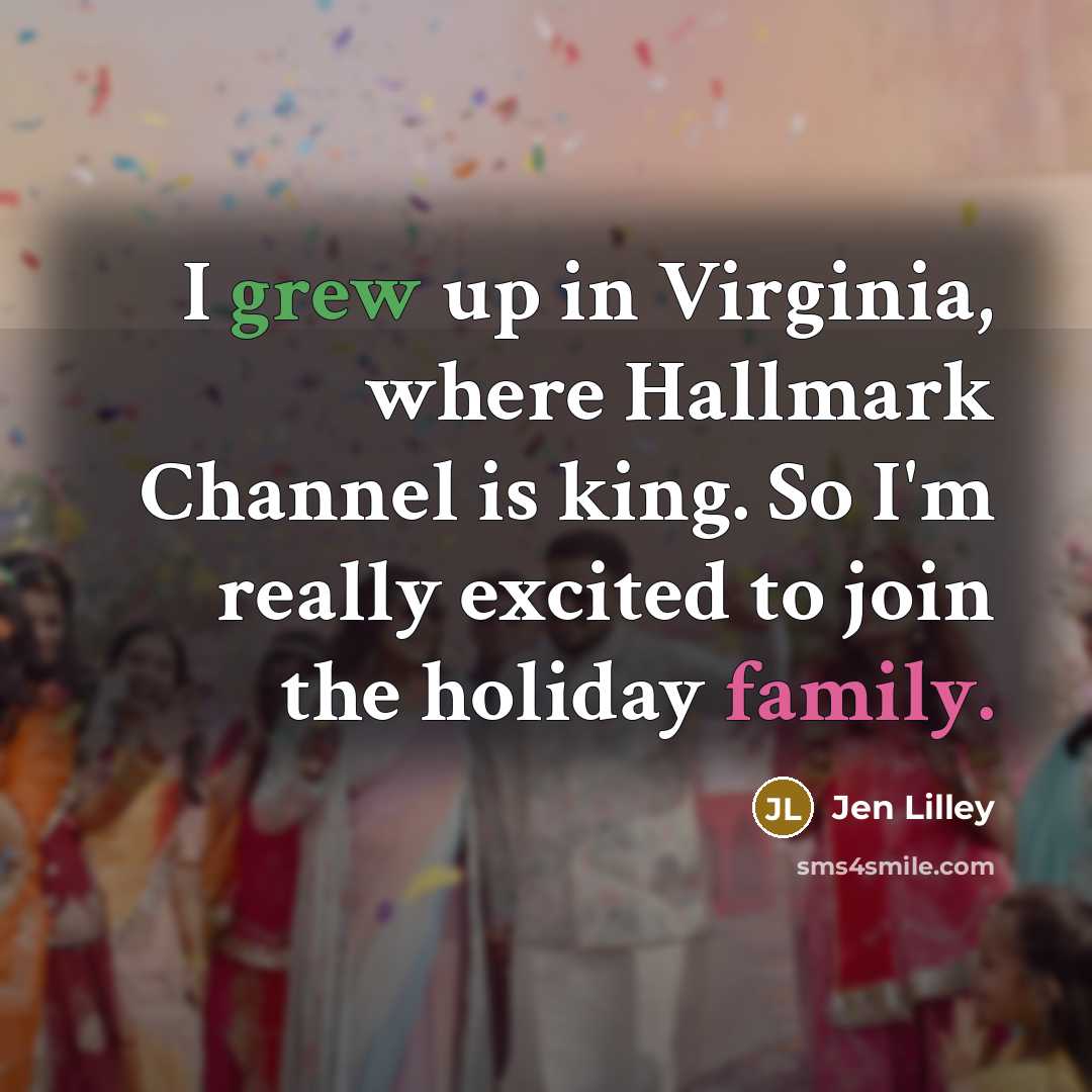 “I grew up in Virginia, where Hallmark Channel is king.…” quote by Jen Lilley