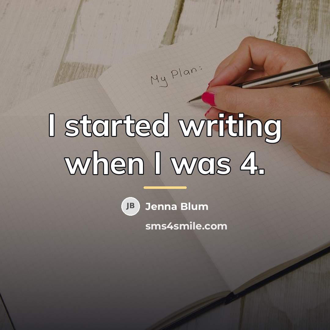 “I started writing when I was 4.…” quote by Jenna Blum