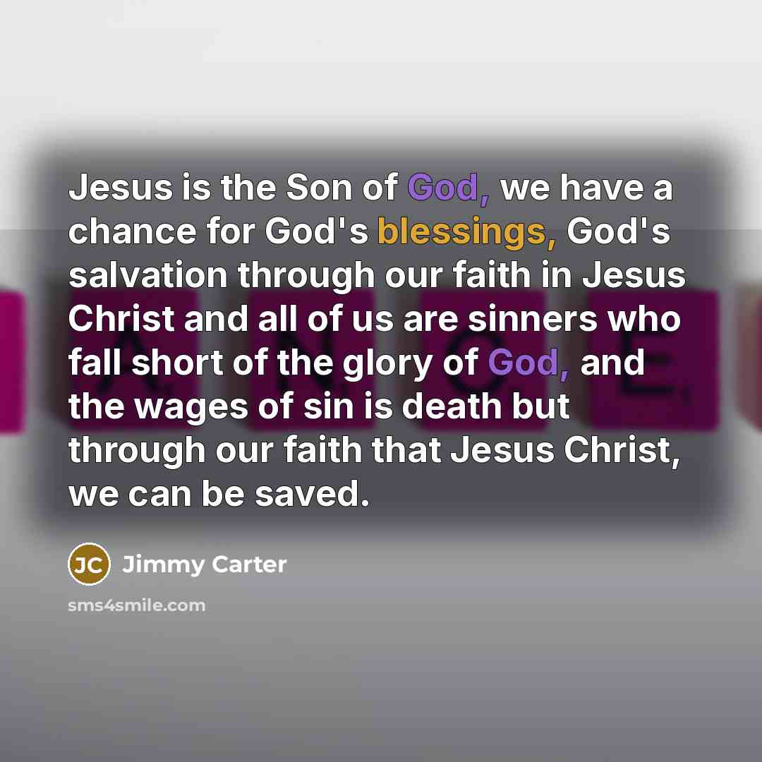 “Jesus is the Son of God, we have a chance…” quote by Jimmy Carter