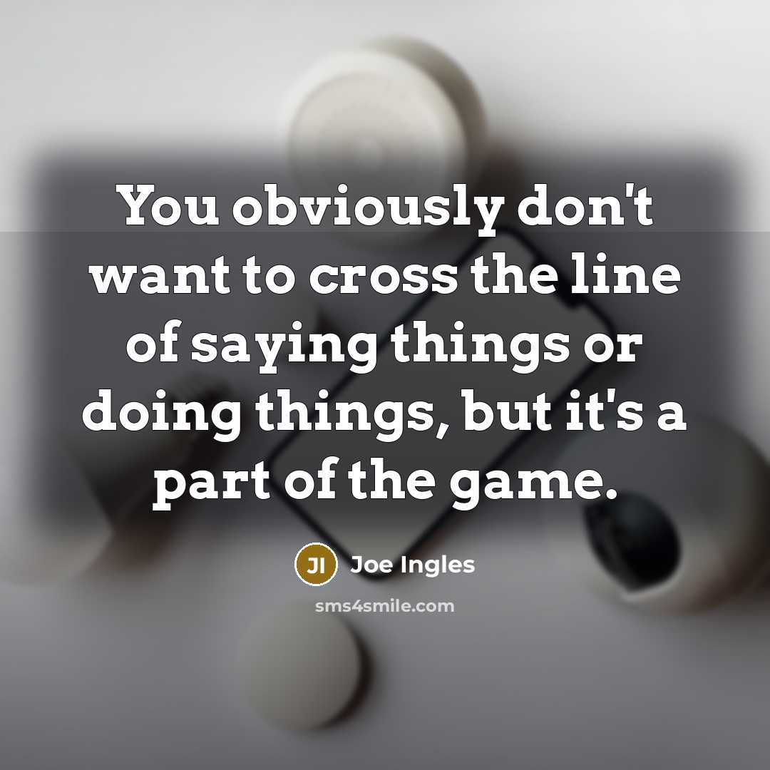 “You obviously don't want to cross the line of saying…” quote by Joe Ingles