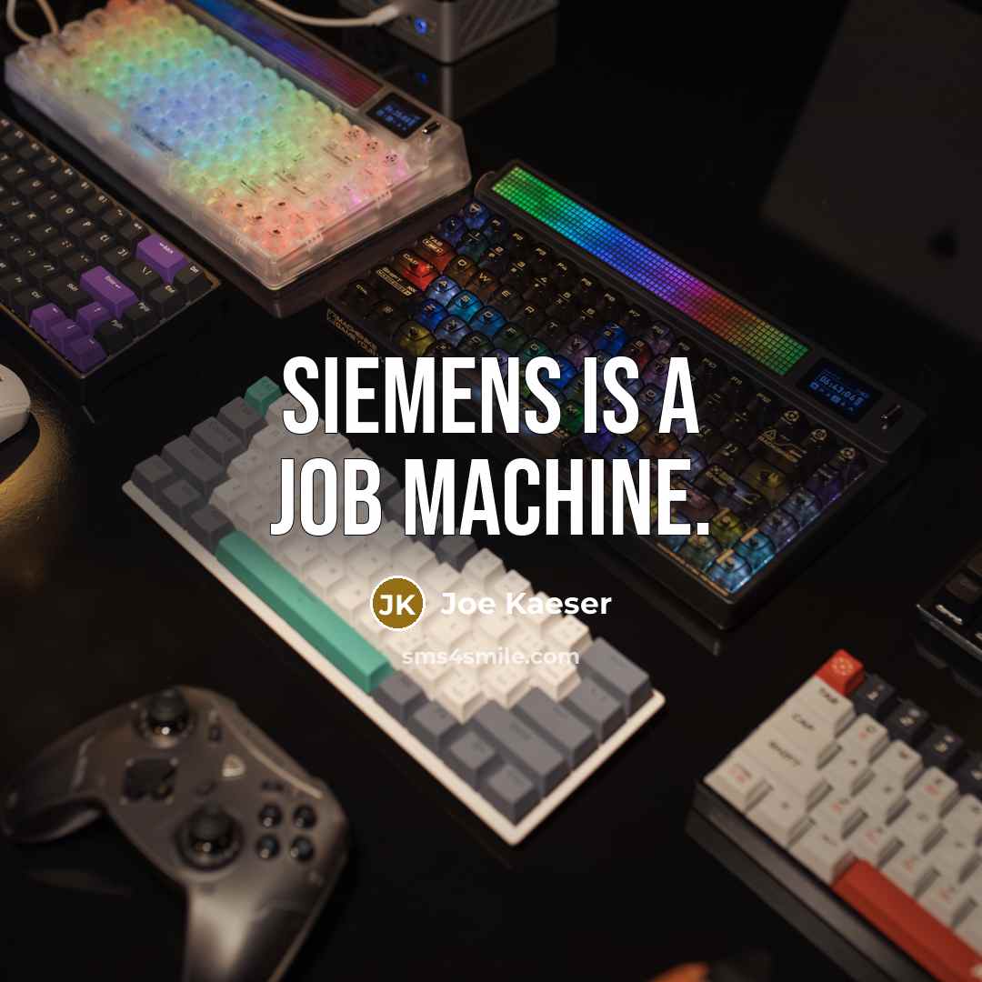 “Siemens is a job machine.…” quote by Joe Kaeser