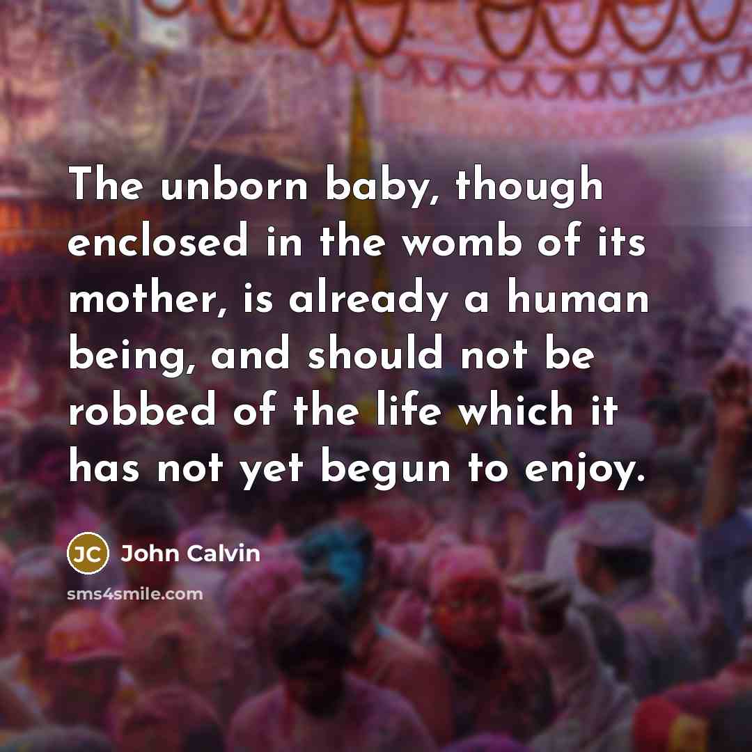 “The unborn baby, though enclosed in the womb of its…” quote by John Calvin