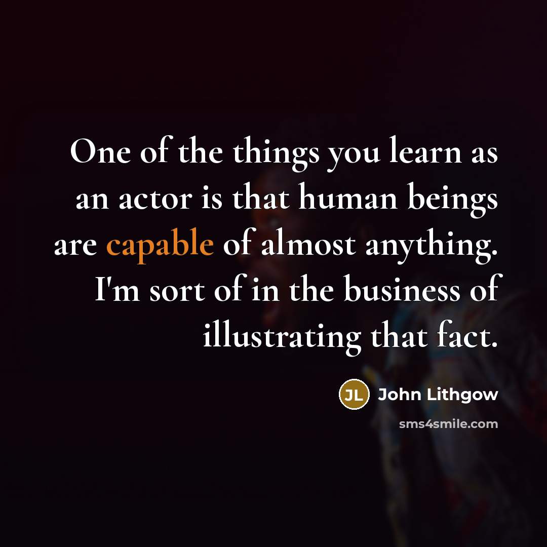 “One of the things you learn as an actor is…” quote by John Lithgow
