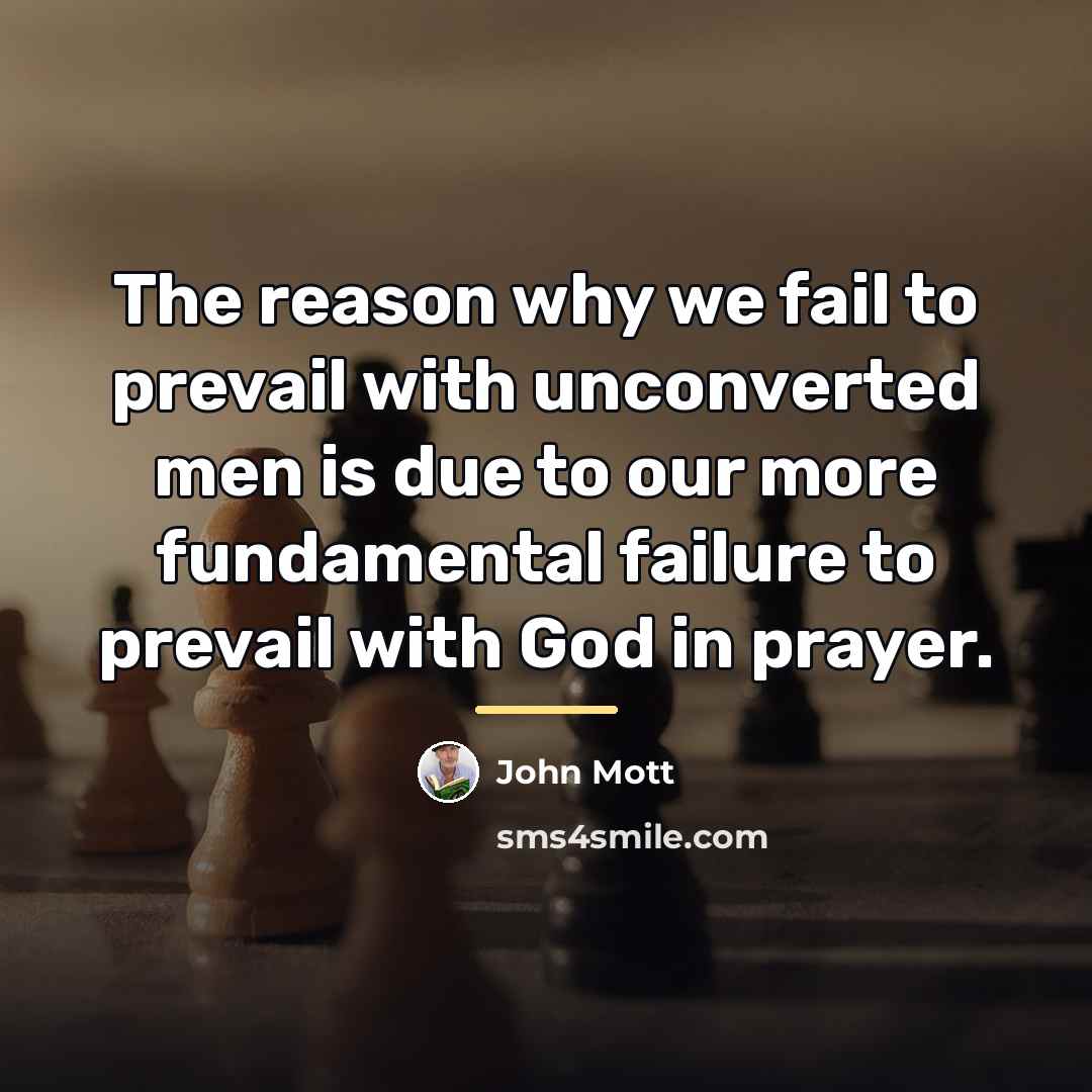 “The reason why we fail to prevail with unconverted men…” quote by John Mott