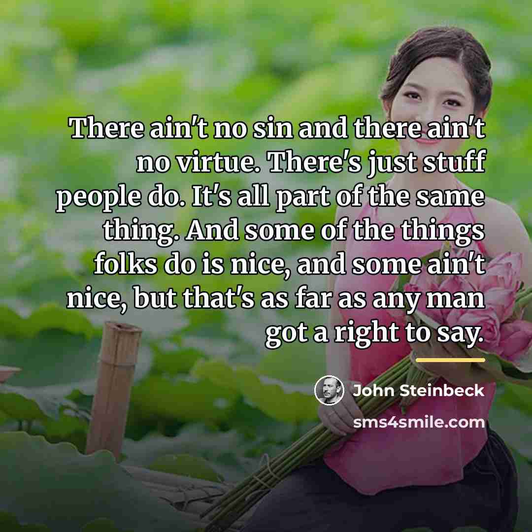 “There ain't no sin and there ain't no virtue. There's…” quote by John Steinbeck