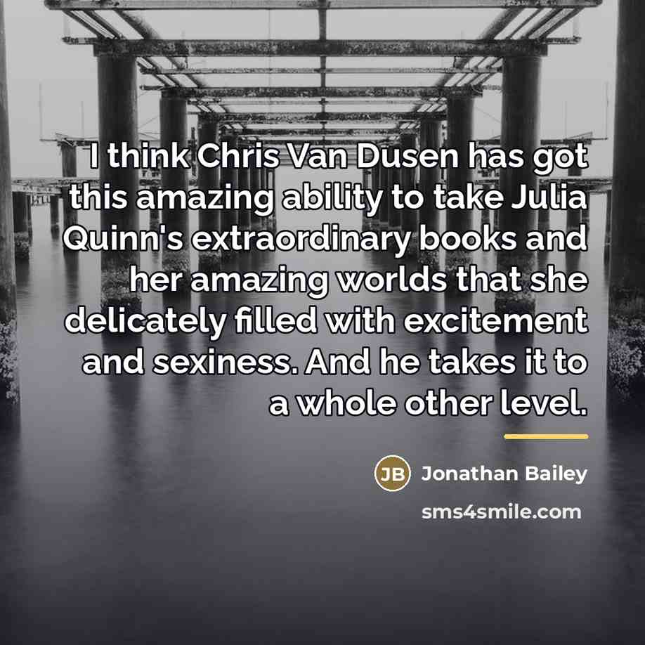 “I think Chris Van Dusen has got this amazing ability…” quote by Jonathan Bailey
