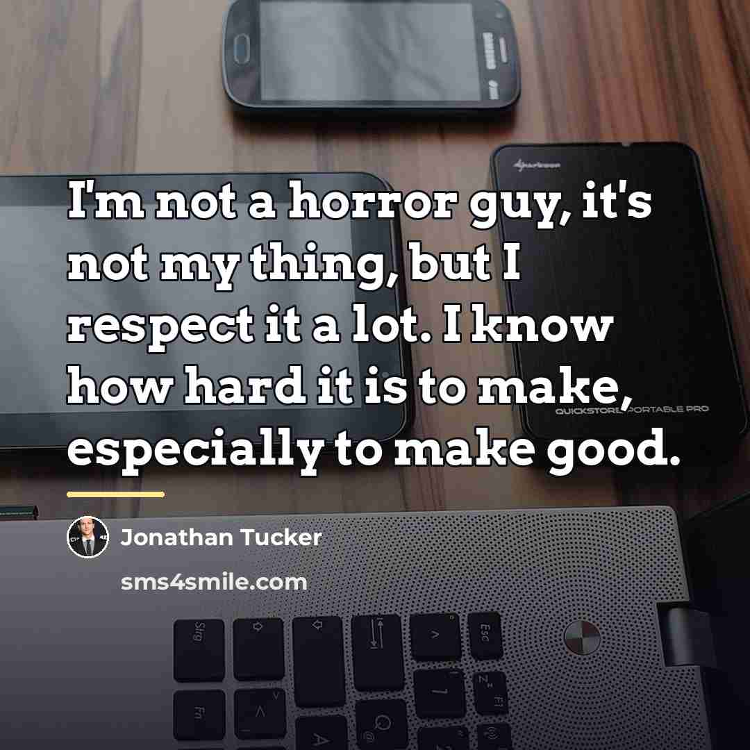 “I'm not a horror guy, it's not my thing, but…” quote by Jonathan Tucker