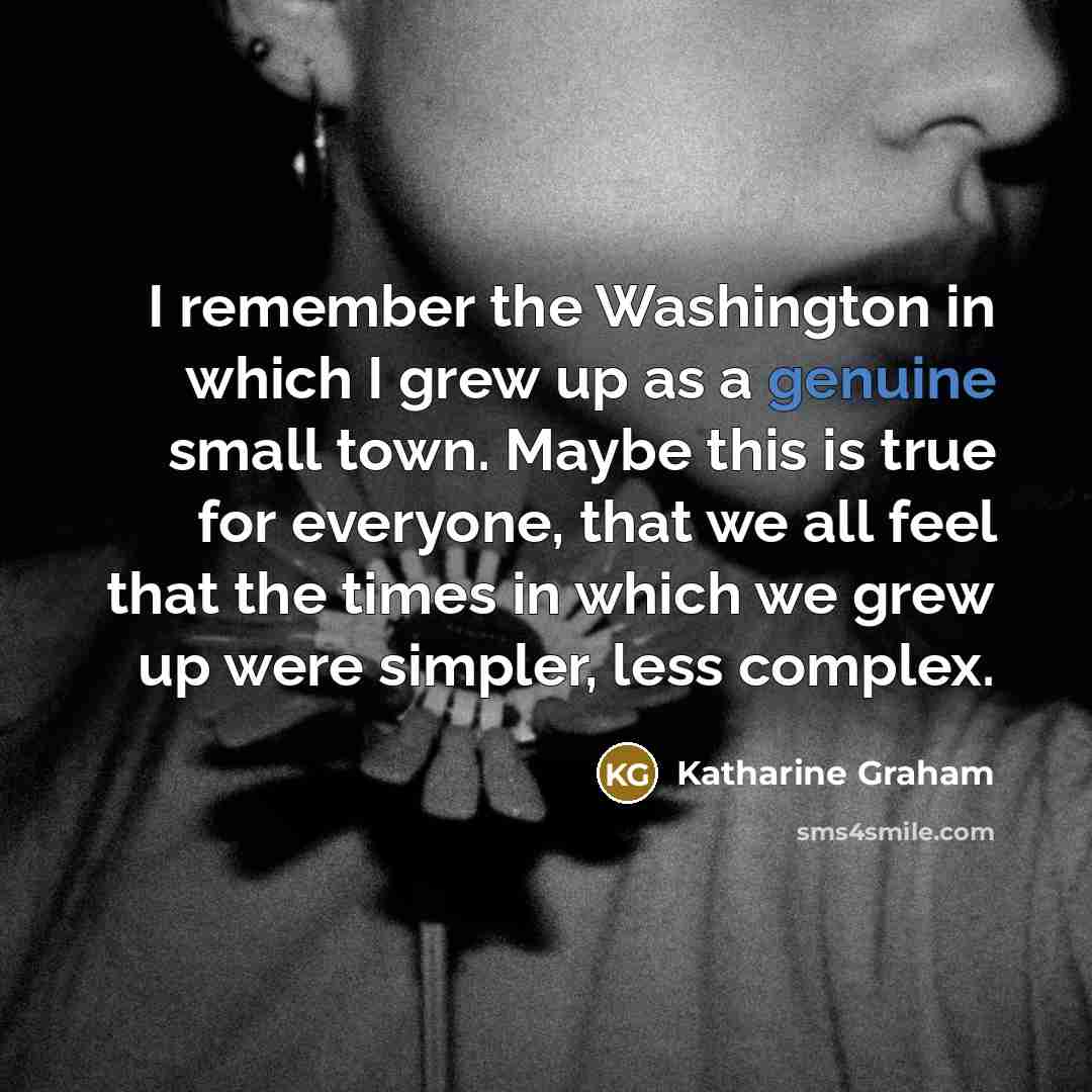 “I remember the Washington in which I grew up as…” quote by Katharine Graham
