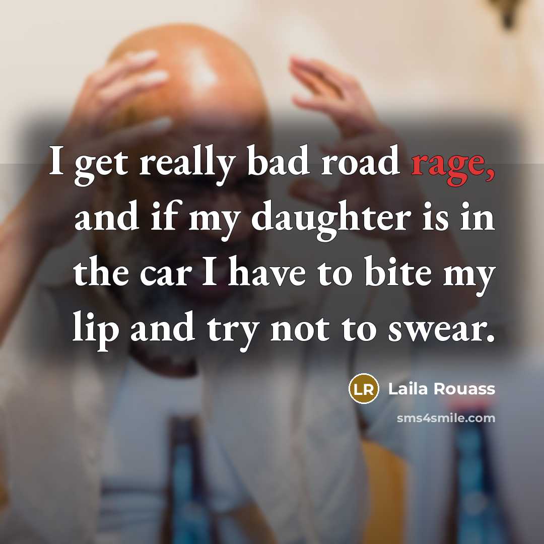 “I get really bad road rage, and if my daughter…” quote by Laila Rouass