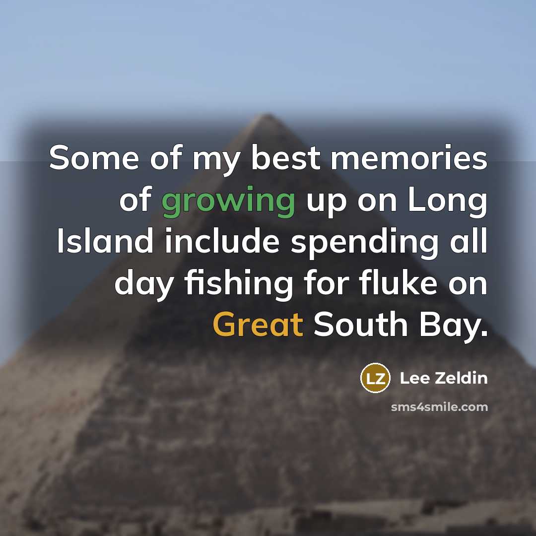 “Some of my best memories of growing up on Long…” quote by Lee Zeldin