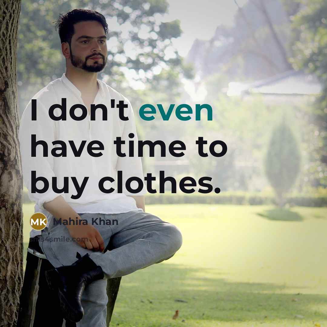 “I don't even have time to buy clothes.…” quote by Mahira Khan