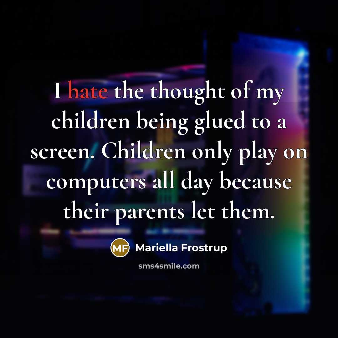 “I hate the thought of my children being glued to…” quote by Mariella Frostrup