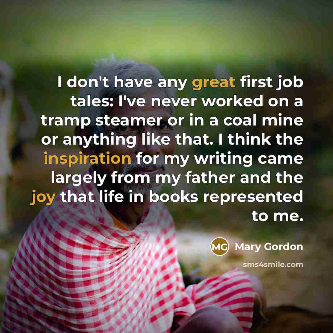 “I don't have any great first job tales: I've never…” quote by Mary Gordon