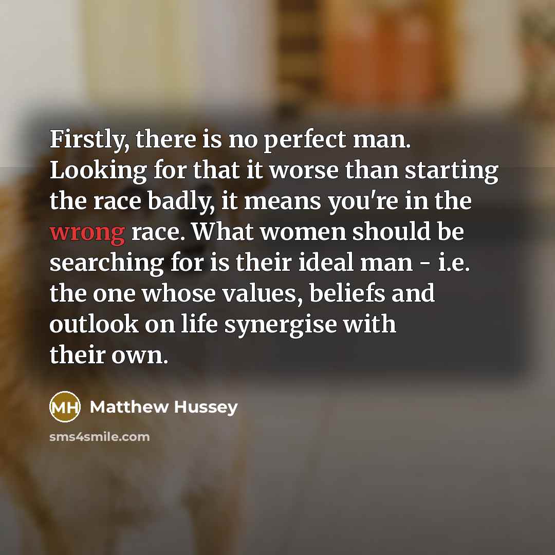 “Firstly, there is no perfect man. Looking for that it…” quote by Matthew Hussey