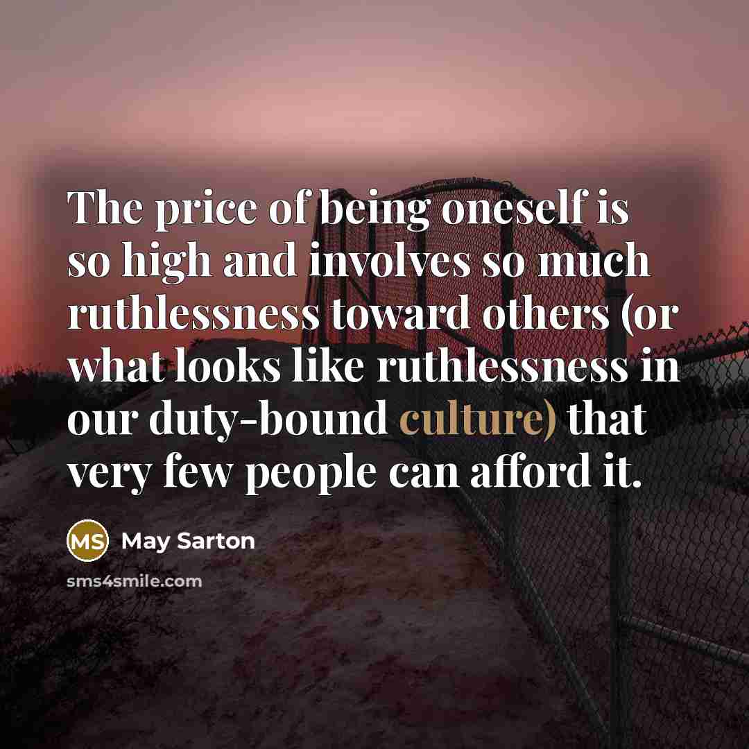 “The price of being oneself is so high and involves…” quote by May Sarton