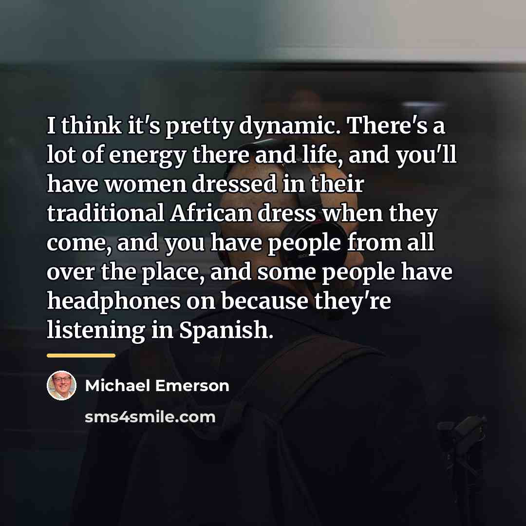 “I think it's pretty dynamic. There's a lot of energy…” quote by Michael Emerson