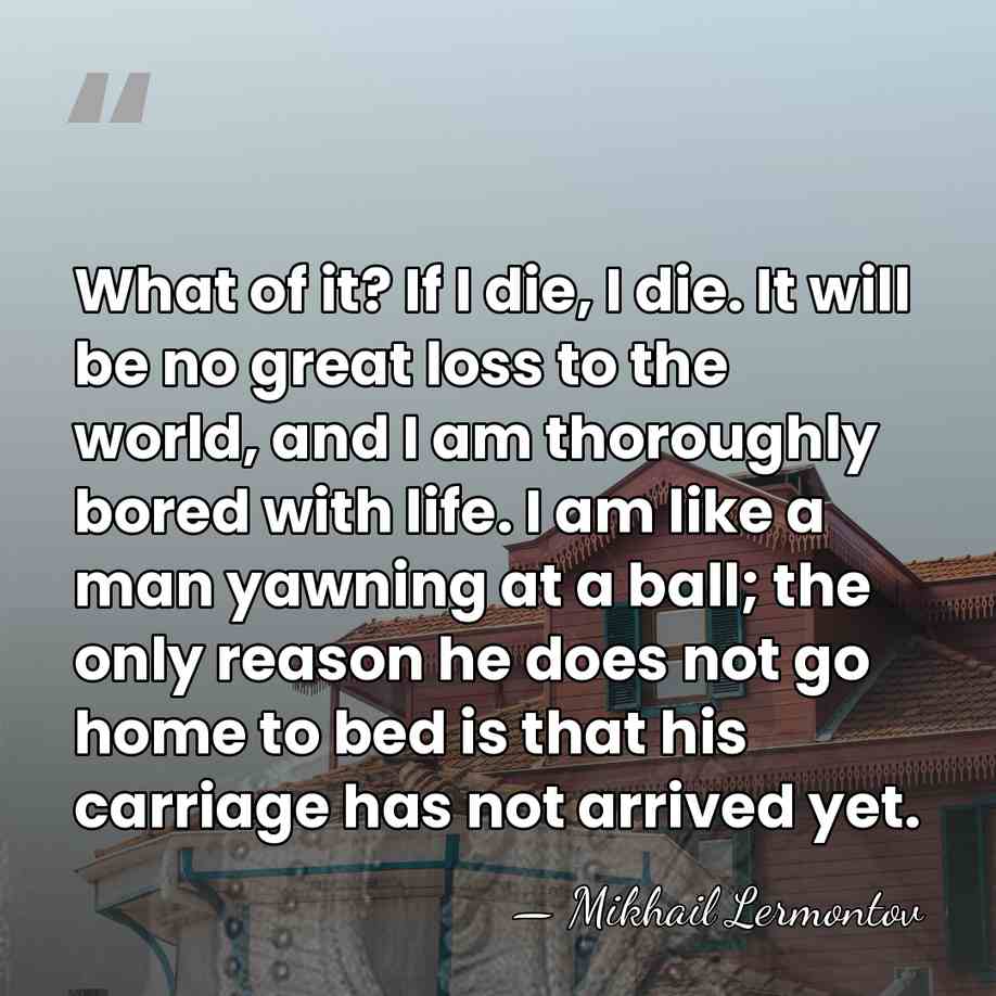 What of it? If I die, I die. It will be no&hellip; - Mikhail Lermontov