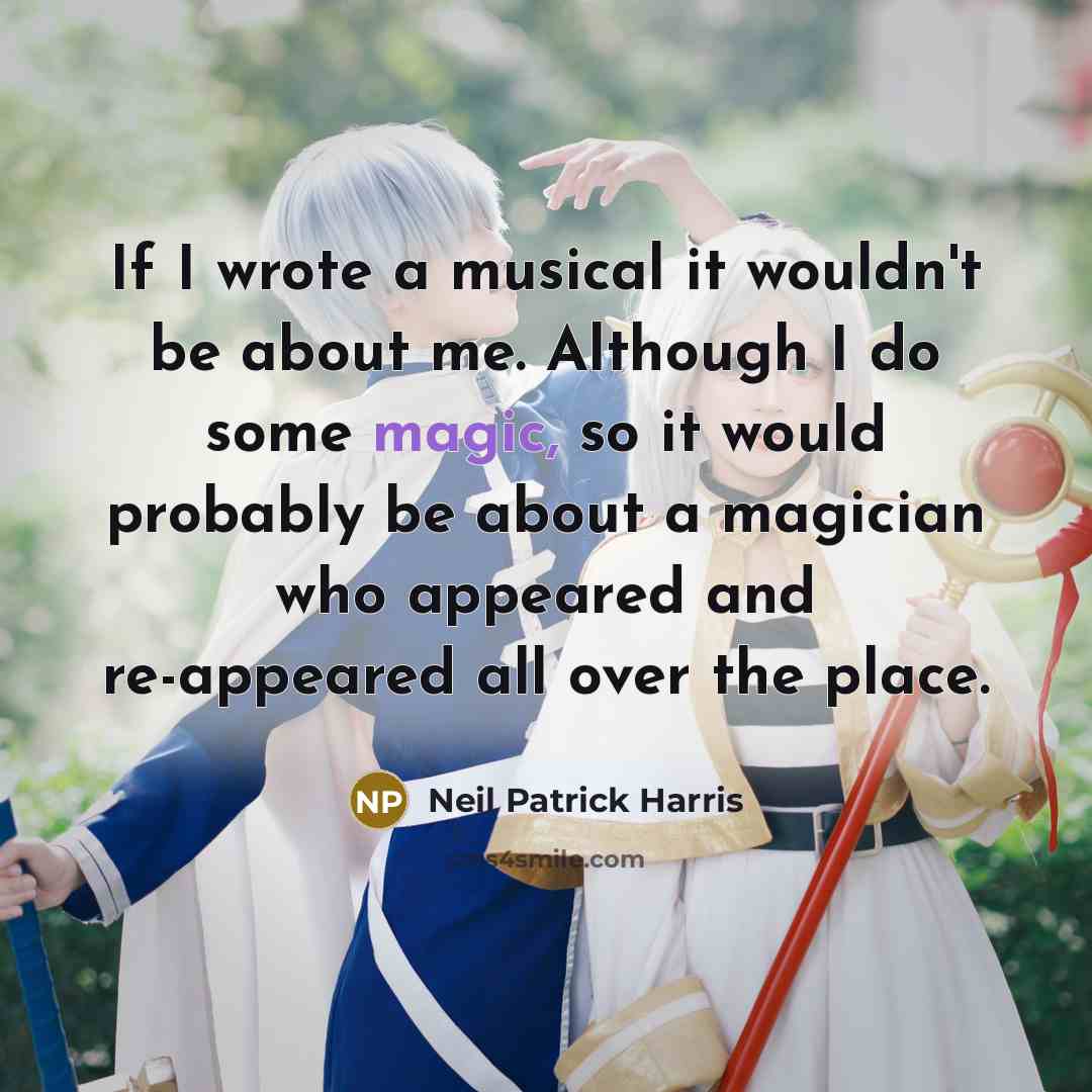 “If I wrote a musical it wouldn't be about me.…” quote by Neil Patrick Harris