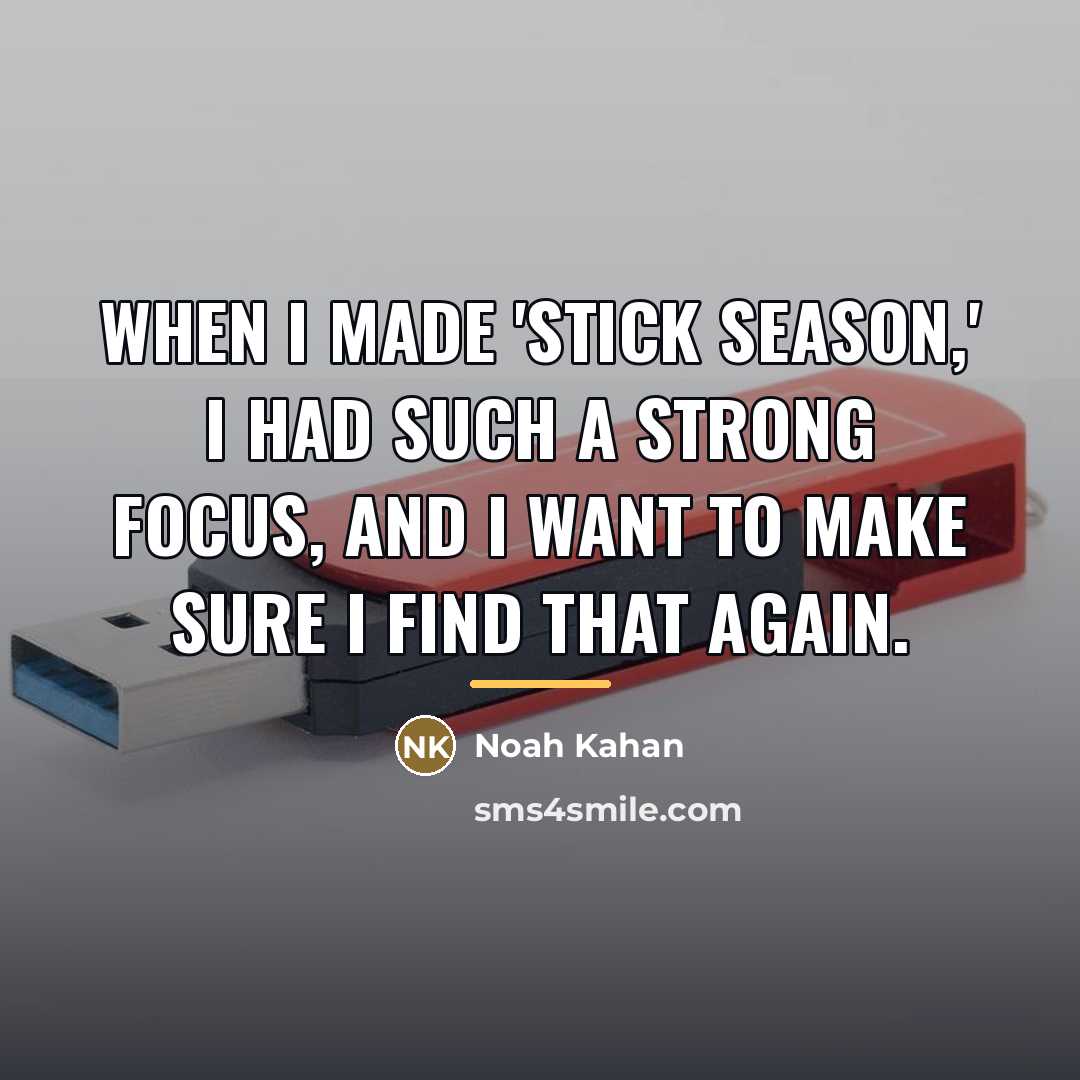 “When I made 'Stick Season,' I had such a strong…” quote by Noah Kahan